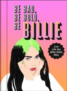 BE BAD, BE BOLD, BE BILLIE