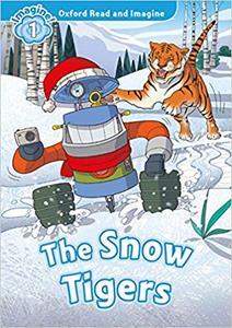 OXFORD READ AND IMAGINE (1): THE SNOW TIGERS (+ DOWNLOADABLE AUDIO)