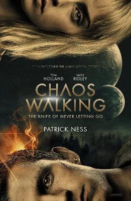 CHAOS WALKING (1): THE KNIFE OF NEVER LETTING GO (MOVIE TIE-IN)