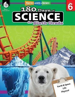 180 DAYS OF SCIENCE (GRADE 6): PRACTICE, ASSESS, DIAGNOSE