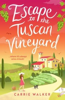 ESCAPE TO THE TUSCAN VINEYARD : A BRAND-NEW HILARIOUS ROM-COM FOR 2024 TO WHISK YOU AWAY TO ITALY