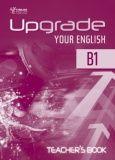 UPGRADE YOUR ENGLISH B1 TCHR'S