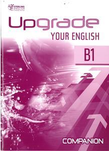 UPGRADE YOUR ENGLISH B1 COMPANION